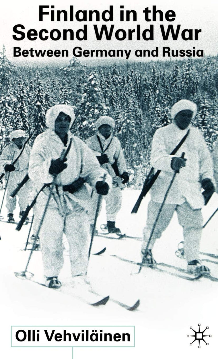 Finland In The Second World War: Between Germany and Russia