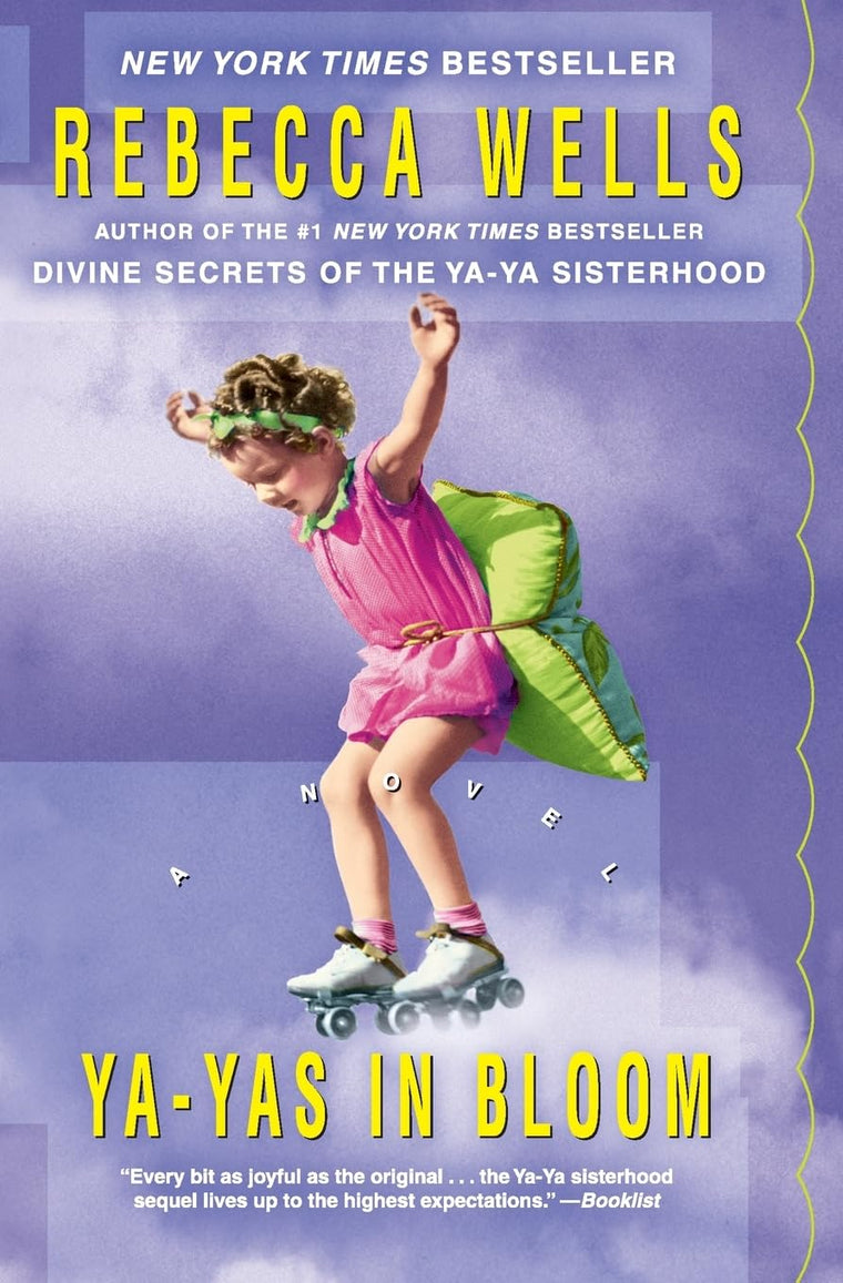 Ya-Yas in Bloom: A Saga of Louisiana Sass, Family Secrets, and the Enduring Power of Women's Friendship (The Ya-Ya Series)