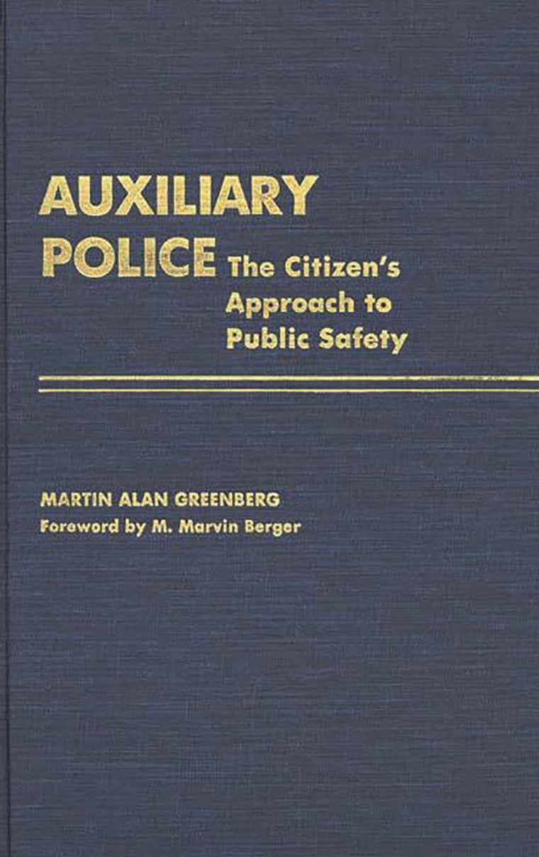 Auxiliary Police: The Citizen's Approach to Public Safety (Contributions in Criminology and Penology)