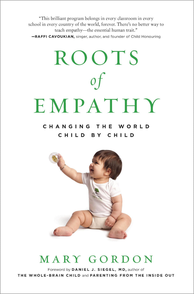 Roots of Empathy: Changing the World Child by Child by Gordo