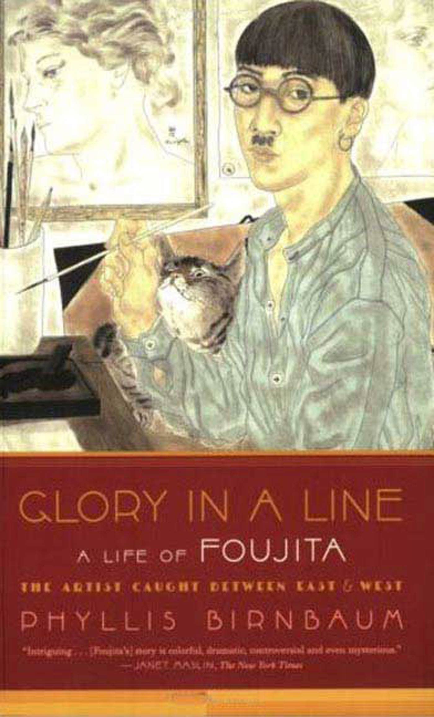 Glory in a Line: A Life of Foujita--the Artist Caught Between East and West
