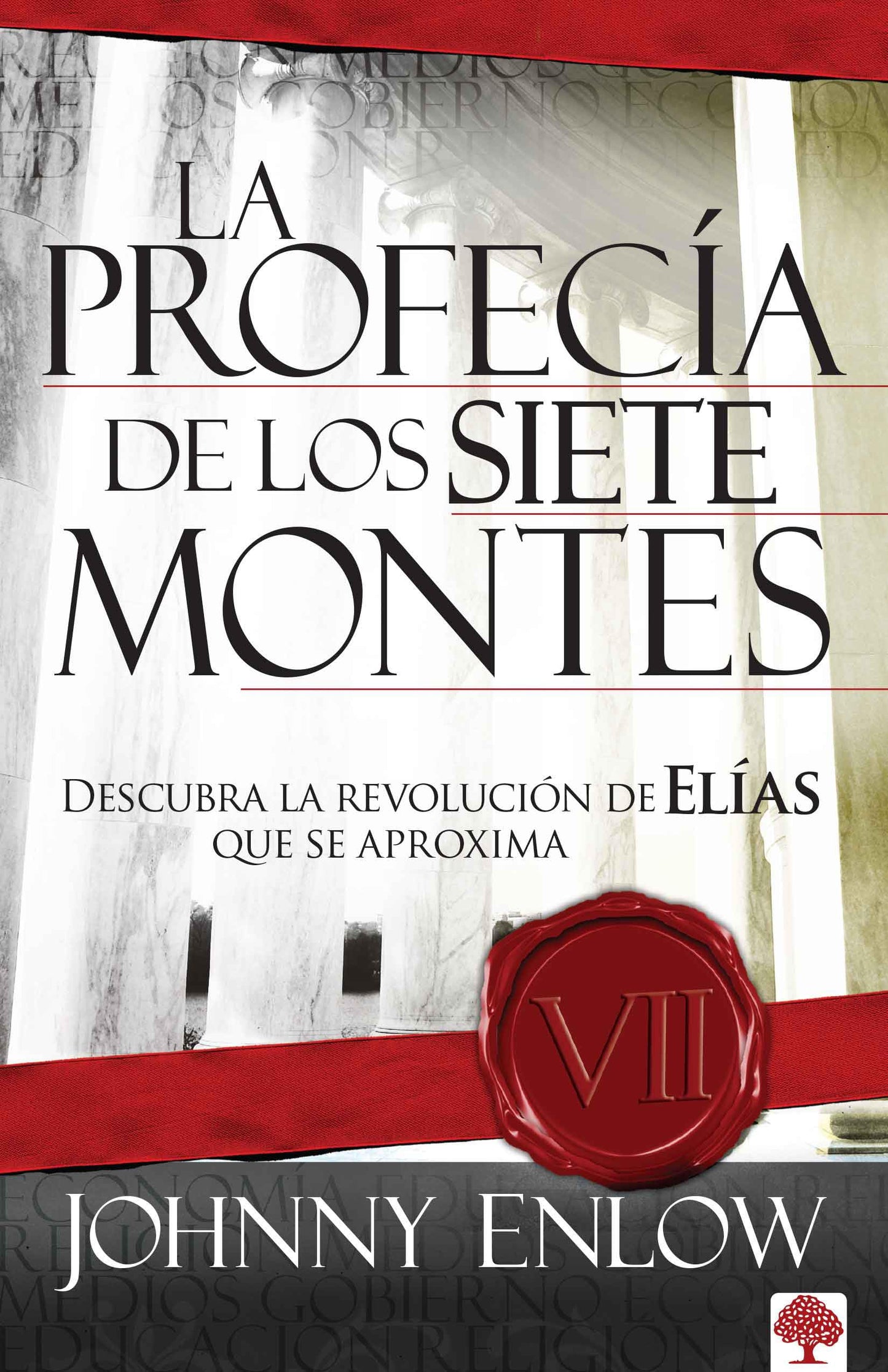 La Profecia de Los Siete Montes: Una Revelacion Sobre La Venida de La Revolucion de Elias (Spanish Edition)