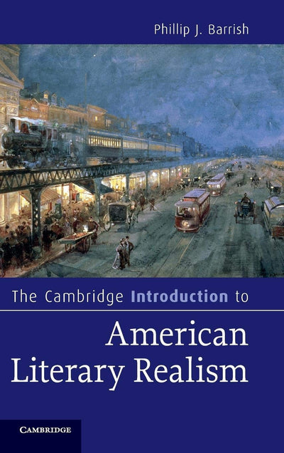 The Cambridge Introduction to American Literary Realism (Cambridge Introductions to Literature)