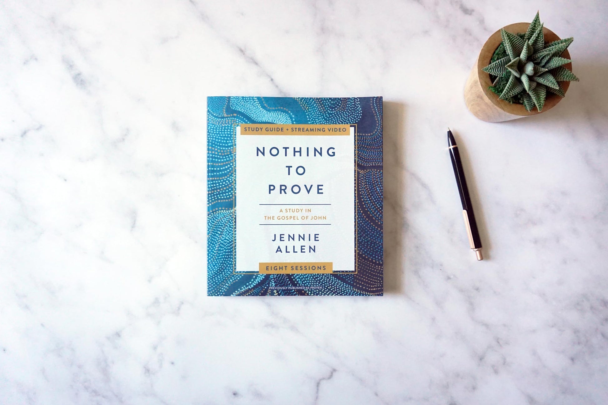 Nothing to Prove Bible Study Guide plus Streaming Video: Eight-Session Bible Study in the Gospel of John