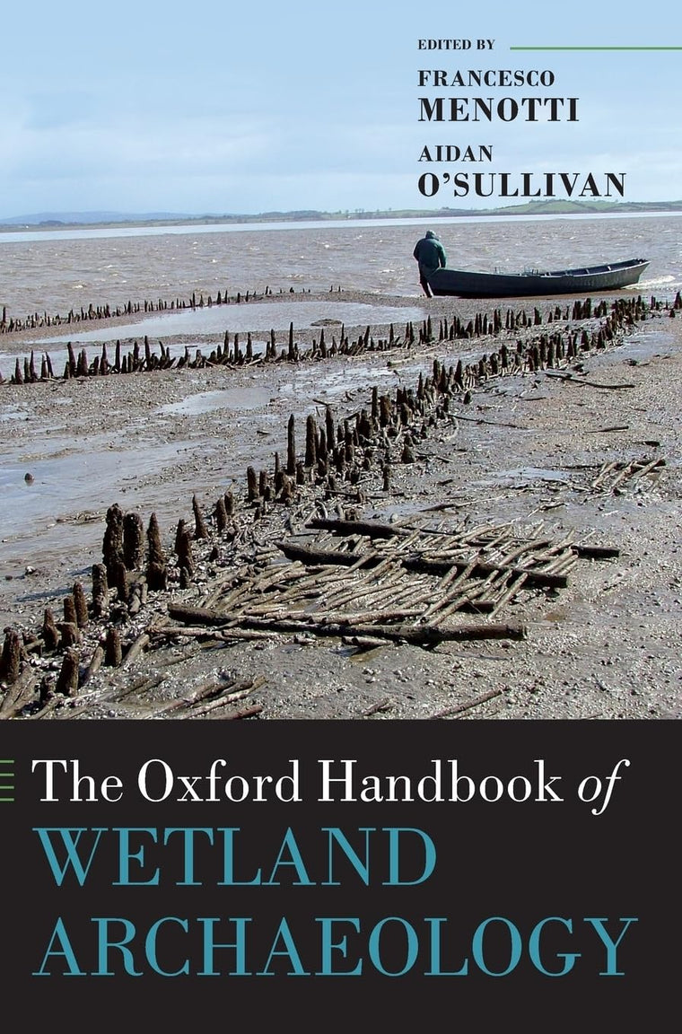 The Oxford Handbook of Wetland Archaeology (Oxford Handbooks)