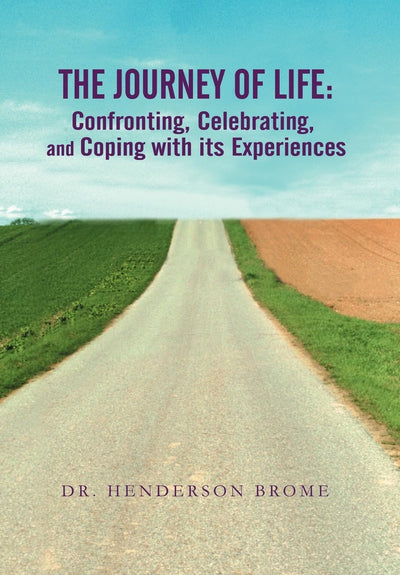 The Journey of Life: Confronting, Celebrating, and Coping with its Experiences