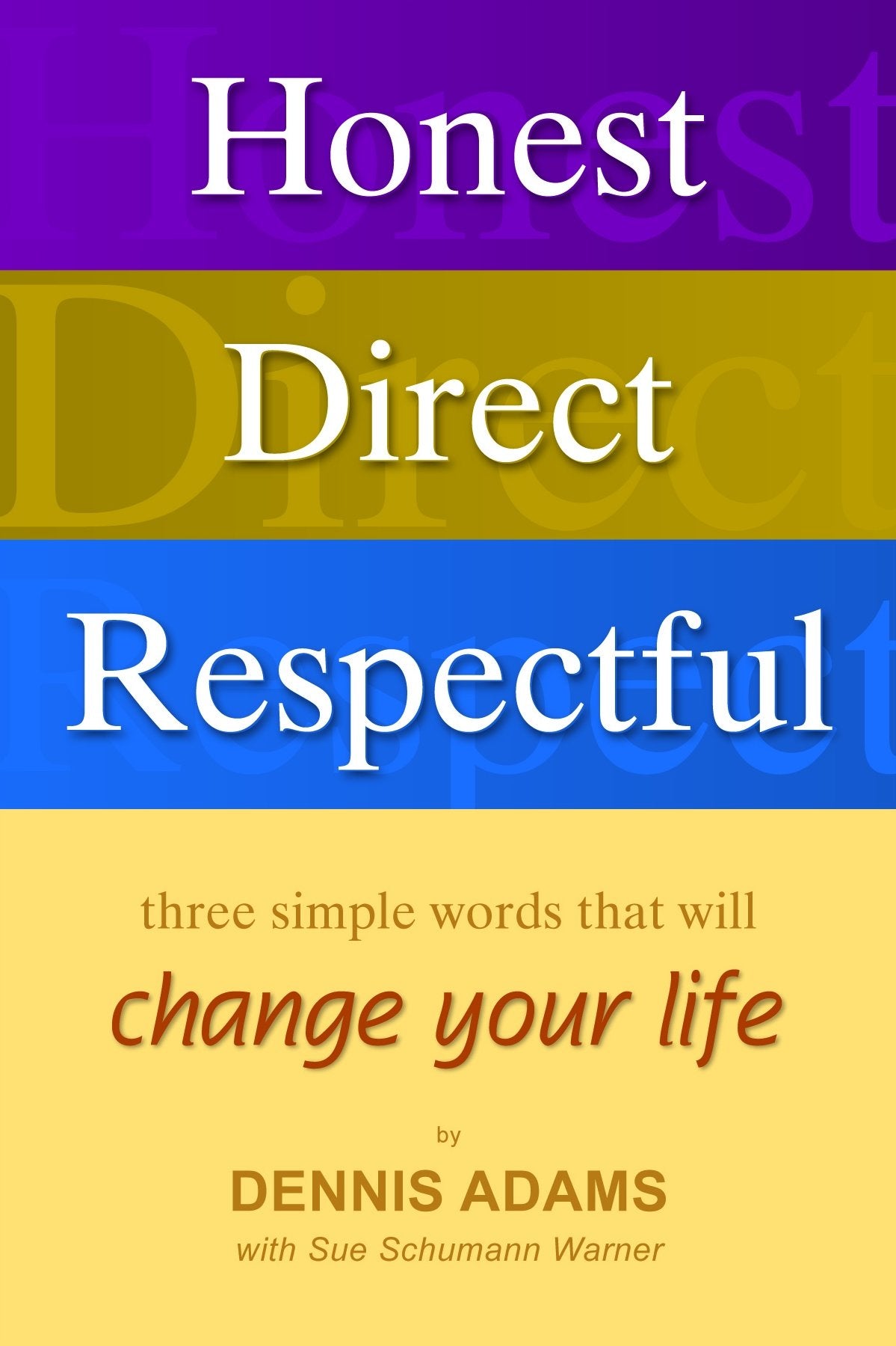 Honest, Direct, Respectful: Three Simple Words that will Change your Life