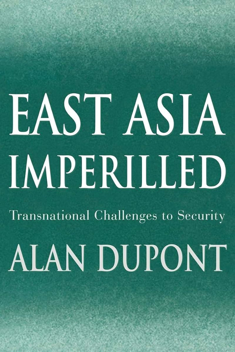 East Asia Imperilled: Transnational Challenges to Security (Cambridge Asia-Pacific Studies)