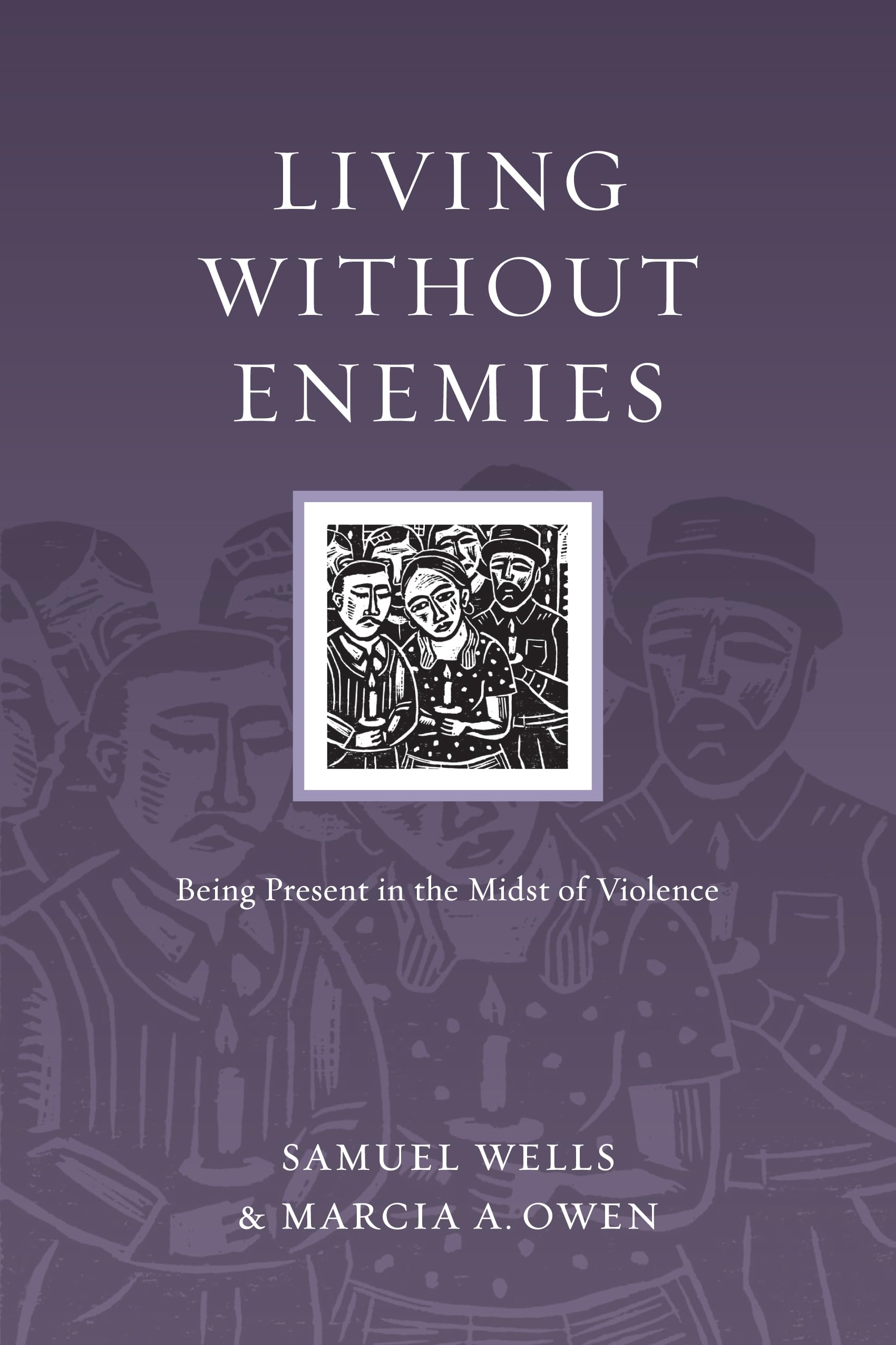 Living Without Enemies: Being Present in the Midst of Violence (Resources for Reconciliation)