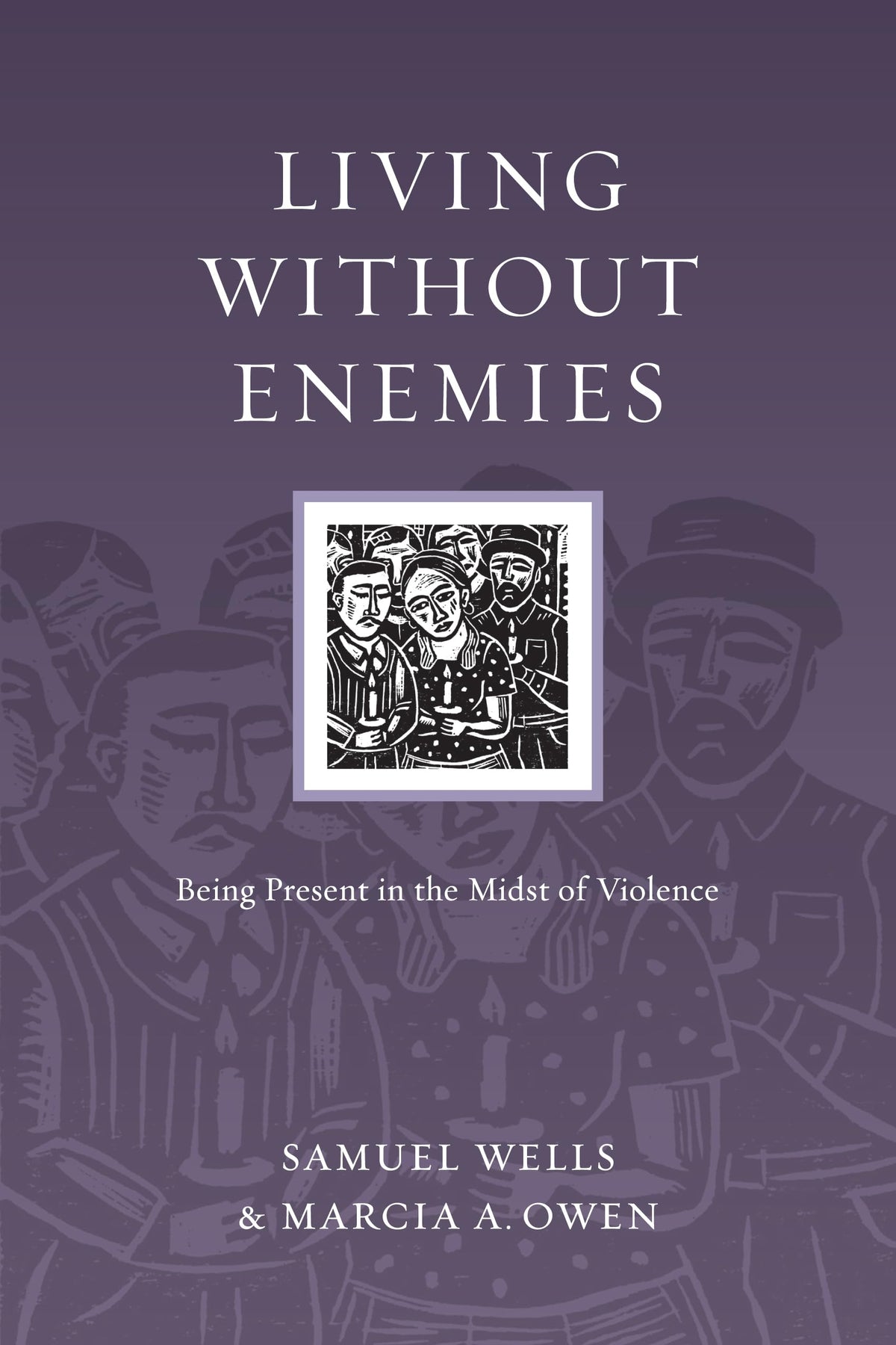 Living Without Enemies: Being Present in the Midst of Violence (Resources for Reconciliation)