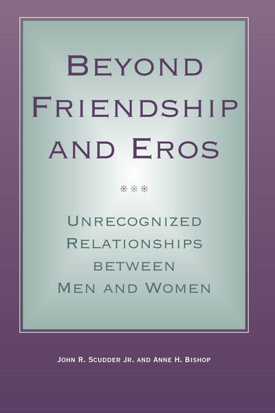 Beyond Friendship and Eros: Unrecognized Relationships Between Men and Women (Suny Series in the Philosophy of the Social Sciences)