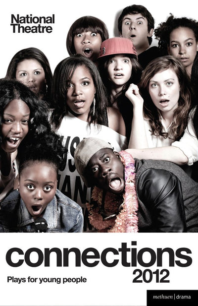 National Theatre Connections 2012: Victim Sidekick Boyfriend Me; Journey to X; Little Foot; Prince of Denmark; Socialism is Great; The Grandfathers; ... a Superhero?; The Ritual (Play Anthologies)