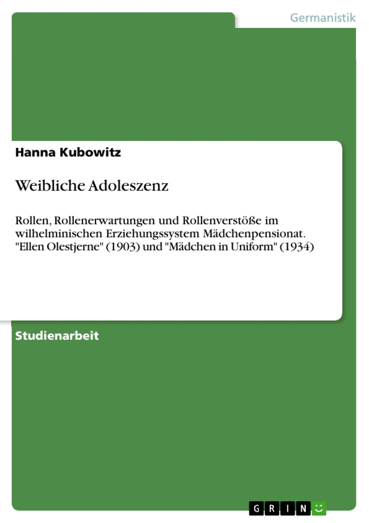 Weibliche Adoleszenz: Rollen, Rollenerwartungen und Rollenverste im wilhelminischen Erziehungssystem Mdchenpensionat. "Ellen Olestjerne" (1903) und "Mdchen in Uniform" (1934) (German Edition)