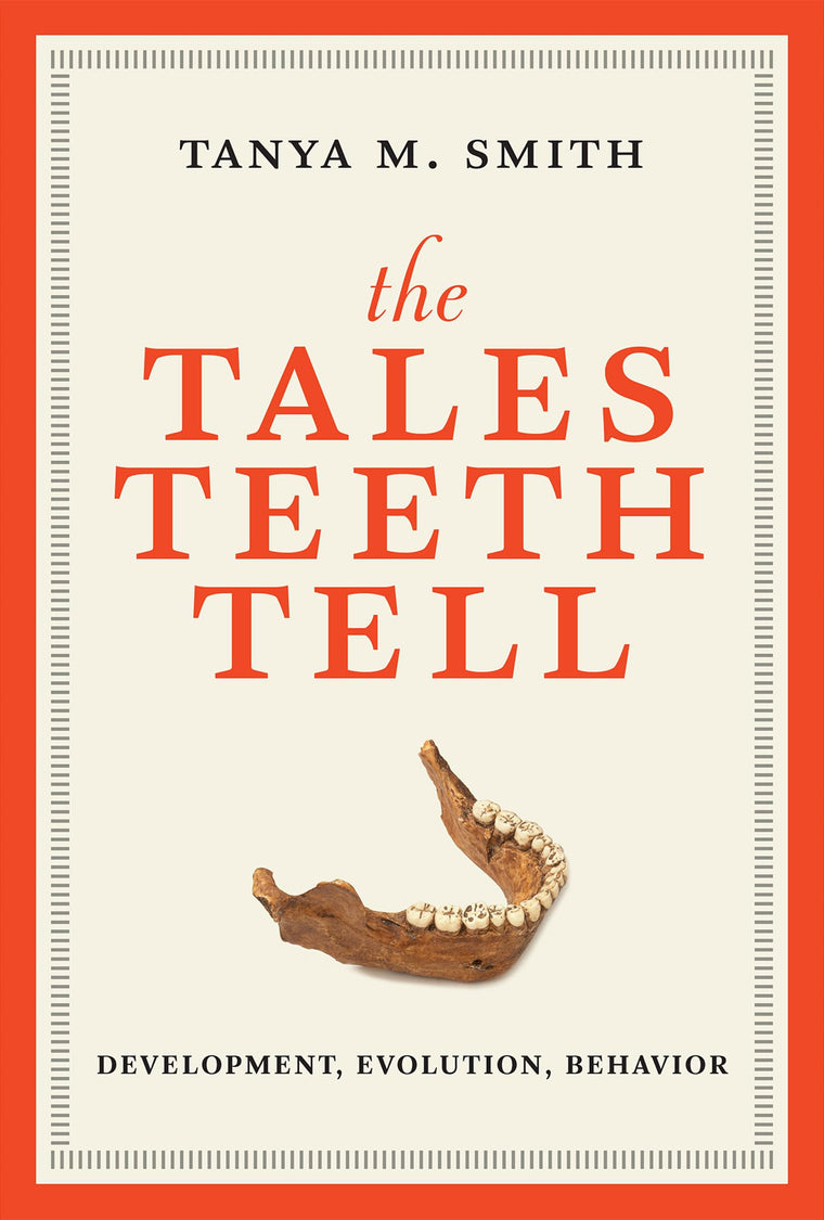 The Tales Teeth Tell: Development, Evolution, Behavior (Mit Press)