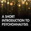 A Short Introduction to Psychoanalysis (Psychoanalytic Field Theory Book Series)