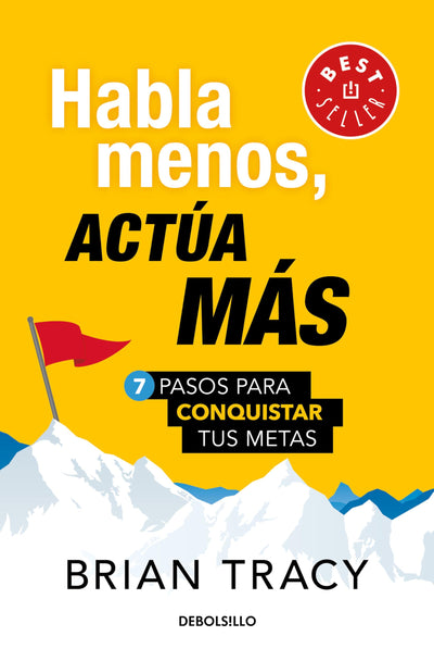 Habla menos, acta ms: 7 pasos para conquistar tus metas/ Just Shut Up and Do It (Spanish Edition)