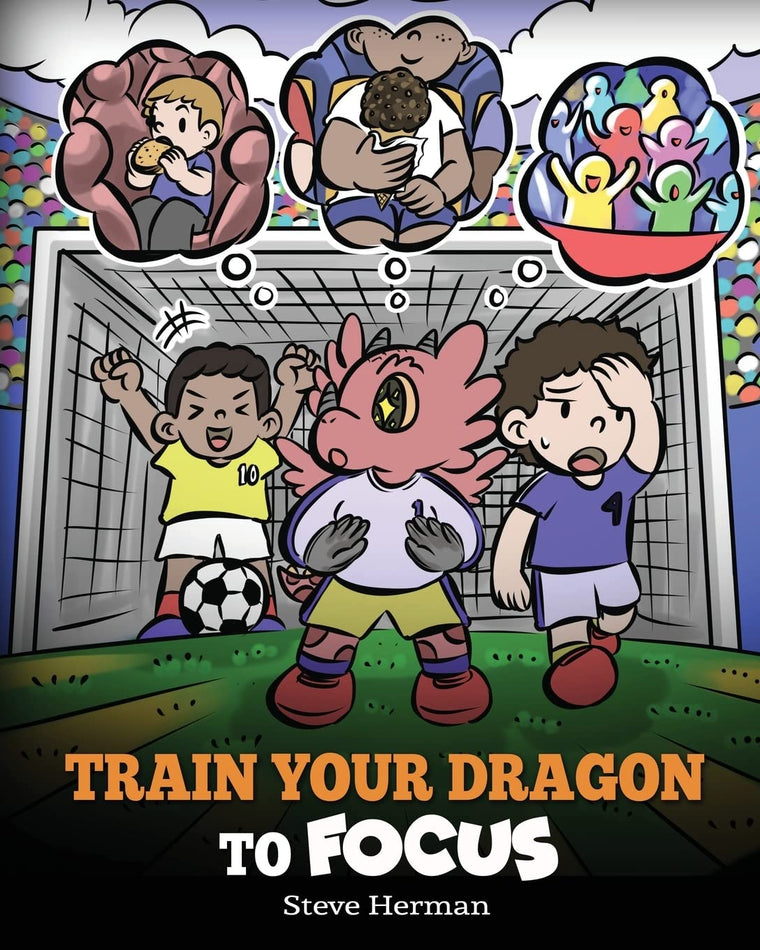 Train Your Dragon to Focus: A Children's Book to Help Kids Improve Focus, Pay Attention, Avoid Distractions, and Increase Concentration (My Dragon Books)