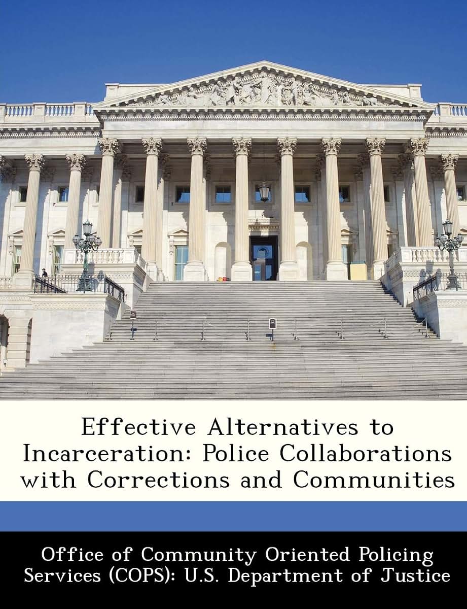 Effective Alternatives to Incarceration: Police Collaborations with Corrections and Communities