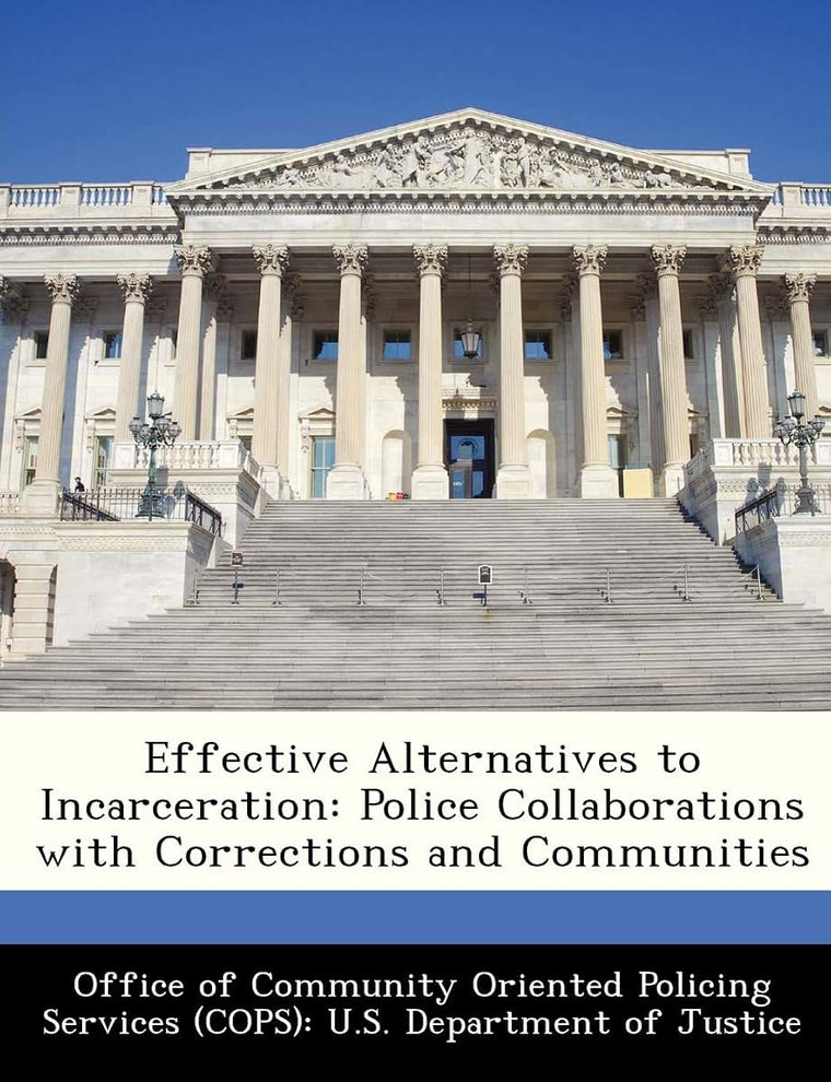 Effective Alternatives to Incarceration: Police Collaborations with Corrections and Communities