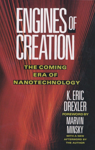 Engines of Creation: The Coming Era of Nanotechnology (Ancho