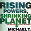 RISING POWERS, SHRINKING PLANET
