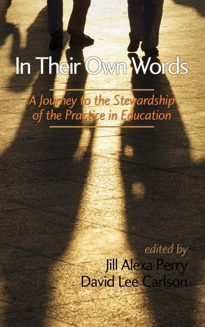 In Their Own Words: A Journey to the Stewardship of the Practice of Education (Hc)