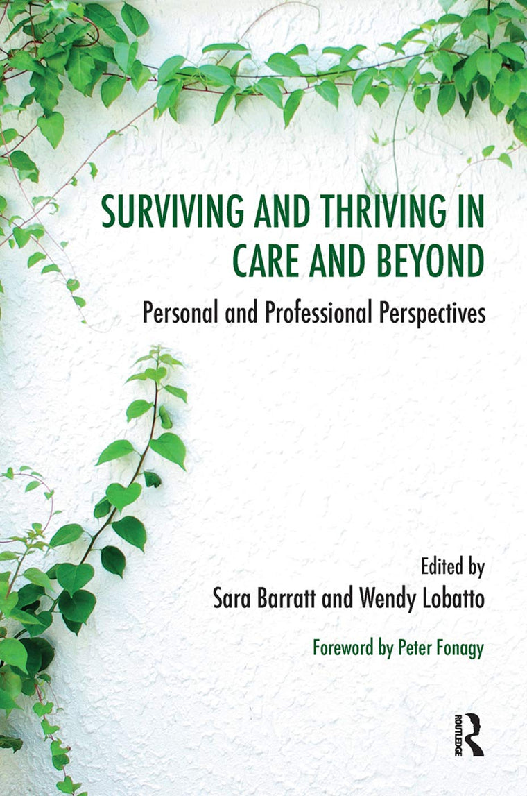 Surviving and Thriving in Care and Beyond: Personal and Professional Perspectives (The Systemic Thinking and Practice Series)