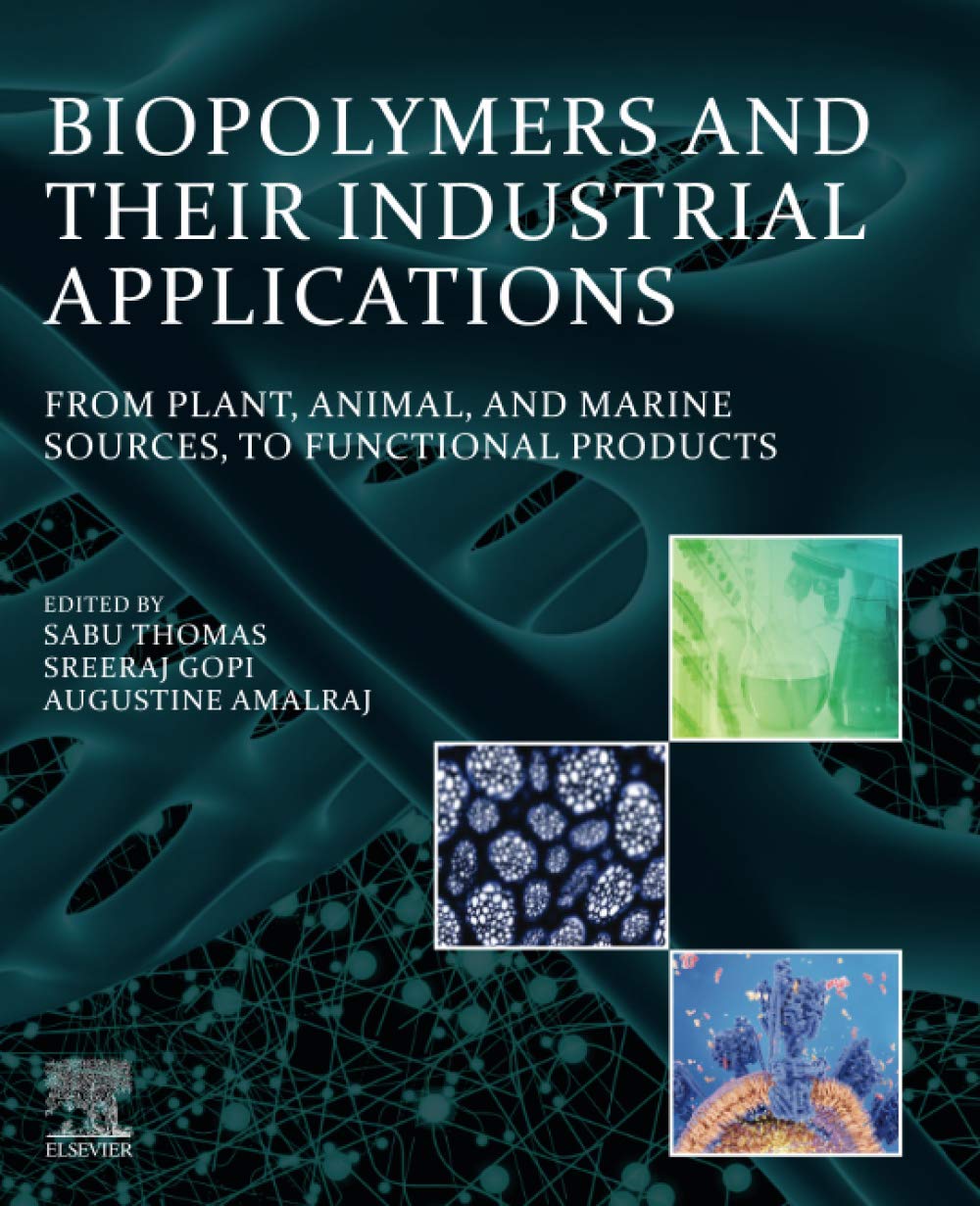 Biopolymers and Their Industrial Applications: From Plant, Animal, and Marine Sources, to Functional Products