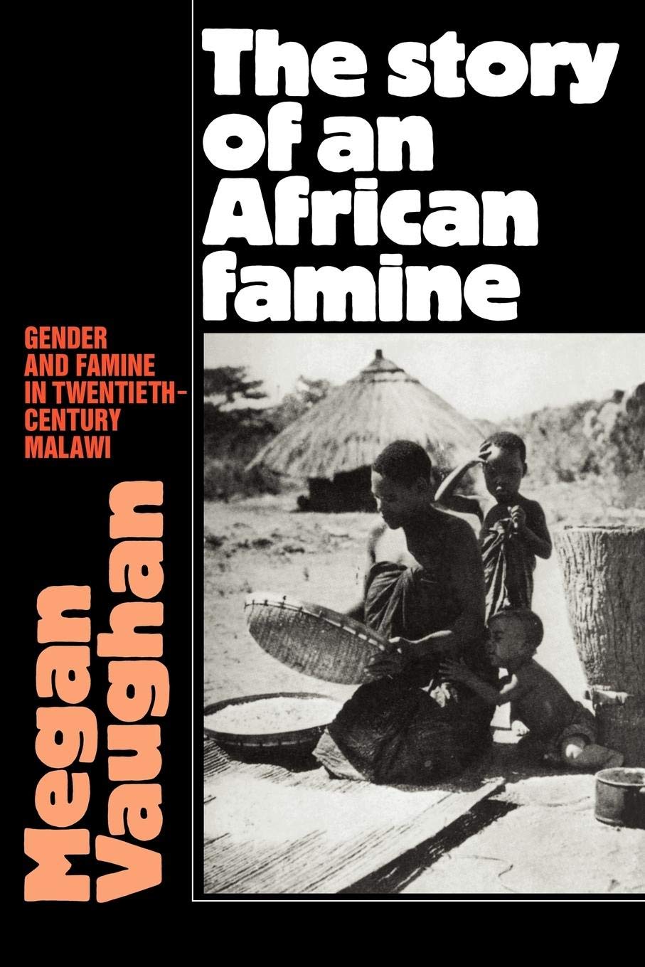 The Story of an African Famine: Gender and Famine in Twentieth-Century Malawi