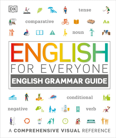 English for Everyone: English Grammar Guide: A Comprehensive Visual Reference (DK English for Everyone)