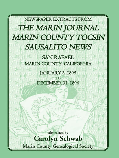 Newspaper Extracts from The Marin Journal, Sausalito News, Marin County Tocsin, San Rafael, Marin County, California, January 3, 1895 to December 31, 1896