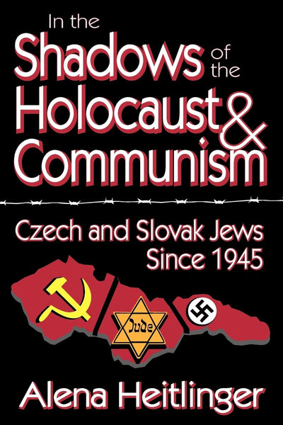 In the Shadows of the Holocaust and Communism: Czech and Slovak Jews Since 1945