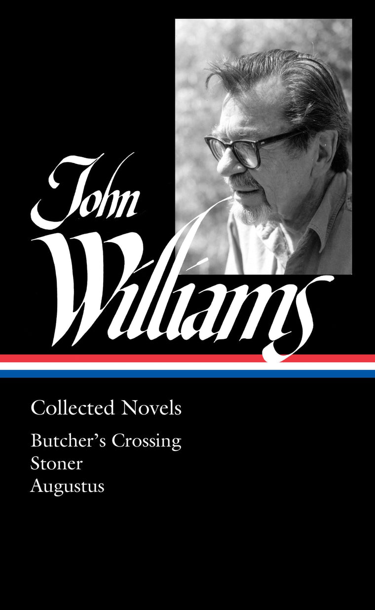 John Williams: Collected Novels (LOA #349): Butcher's Crossi