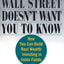 What Wall Street Doesn't Want You to Know: How You Can Build Real Wealth Investing in Index Funds