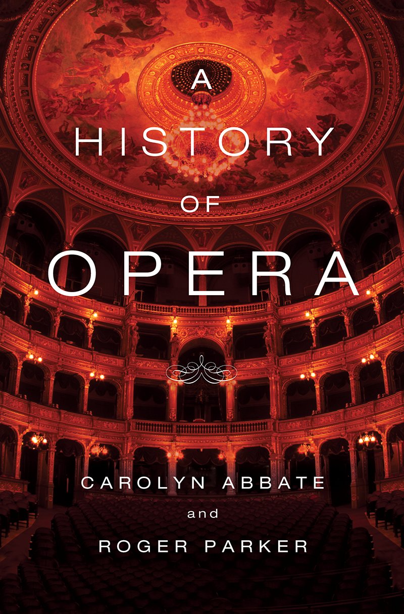 A History of Opera by Abbate, Carolyn
