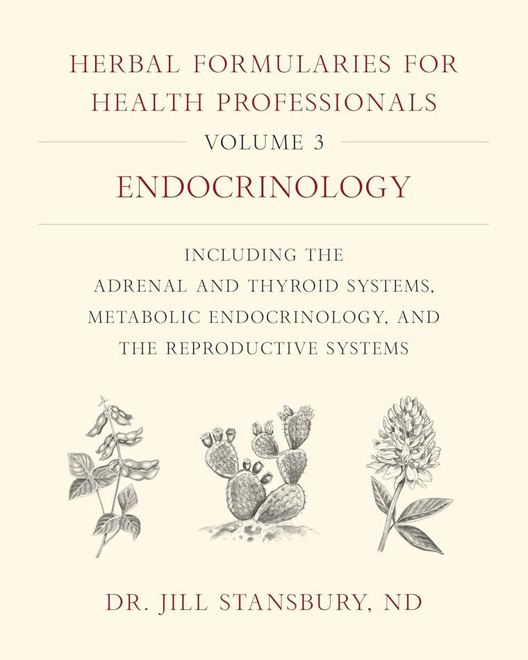Herbal Formularies for Health Professionals, Volume 3: Endocrinology, including the Adrenal and Thyroid Systems, Metabolic Endocrinology, and the Reproductive Systems
