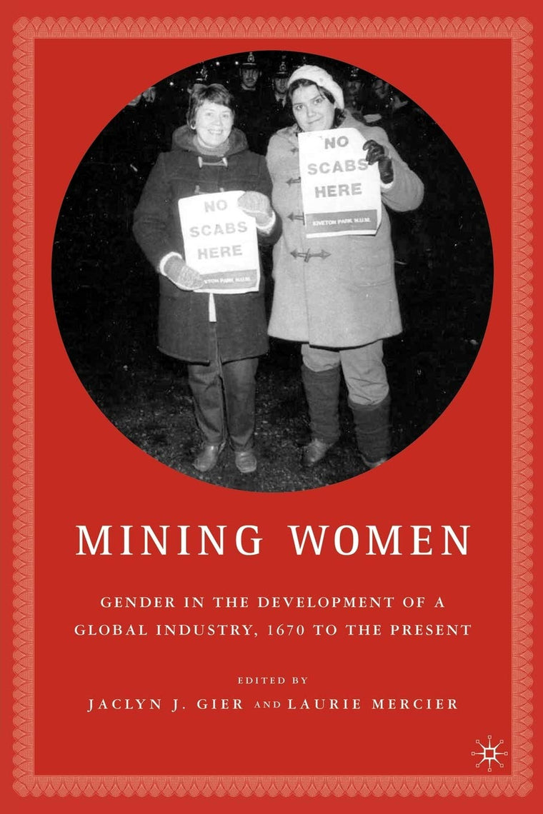 Mining Women: Gender in the Development of a Global Industry, 1670 to 2005