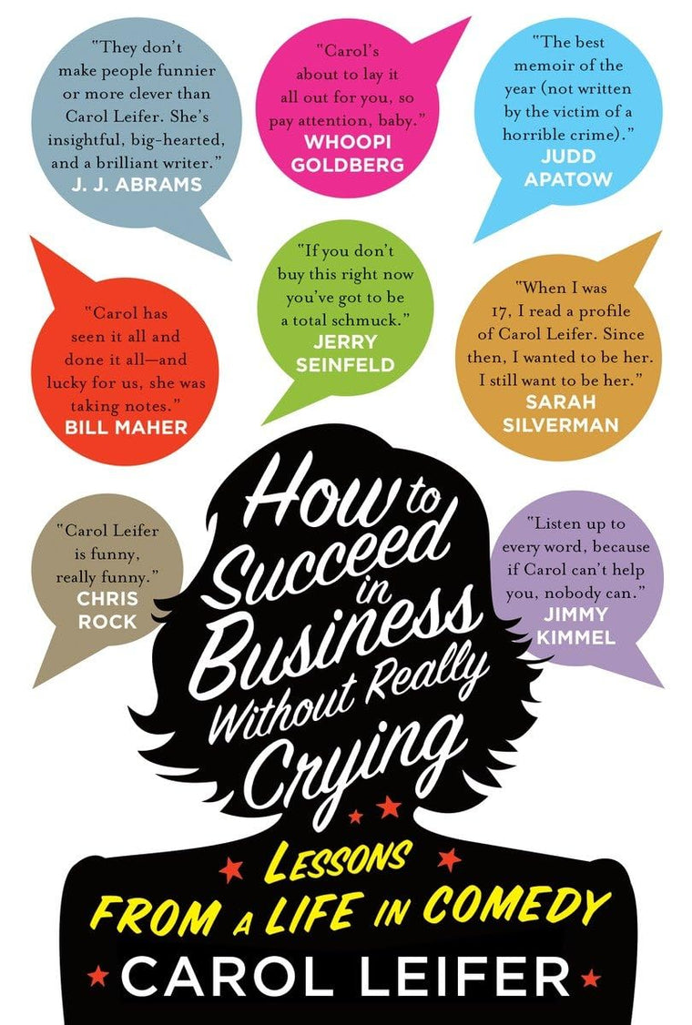 How to Succeed in Business Without Really Crying: Lessons From a Life in Comedy