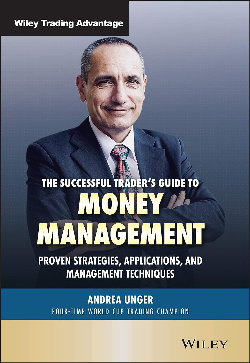 The Successful Trader's Guide to Money Management: Proven Strategies, Applications, and Management Techniques (Wiley Trading)