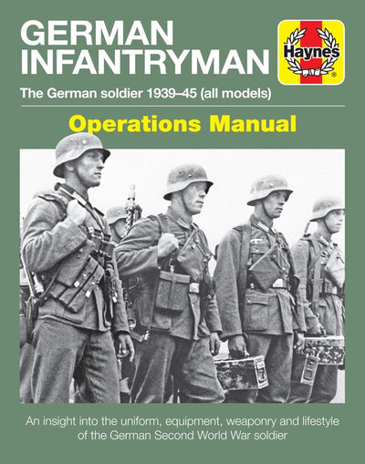 German Infantryman Operations Manual: The German soldier 1939-45 (all models) (Haynes Manuals)