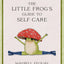The Little Frog's Guide to Self-Care: Affirmations, Self-Love and Life Lessons According to the Internet's Beloved Mushroom Frog