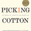 Picking Cotton: Our Memoir of Injustice and Redemption