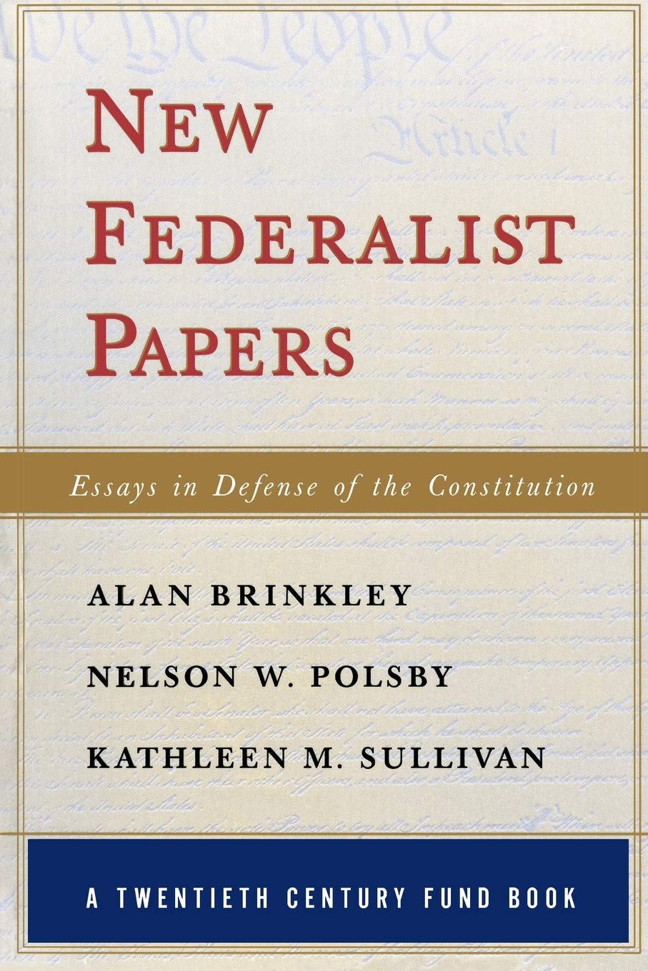 New Federalist Papers: Essays in Defense of the Constitution (Twentieth Century Fund Book)