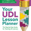 Your UDL Lesson Planner: The Step-by-Step Guide for Teaching all Learners