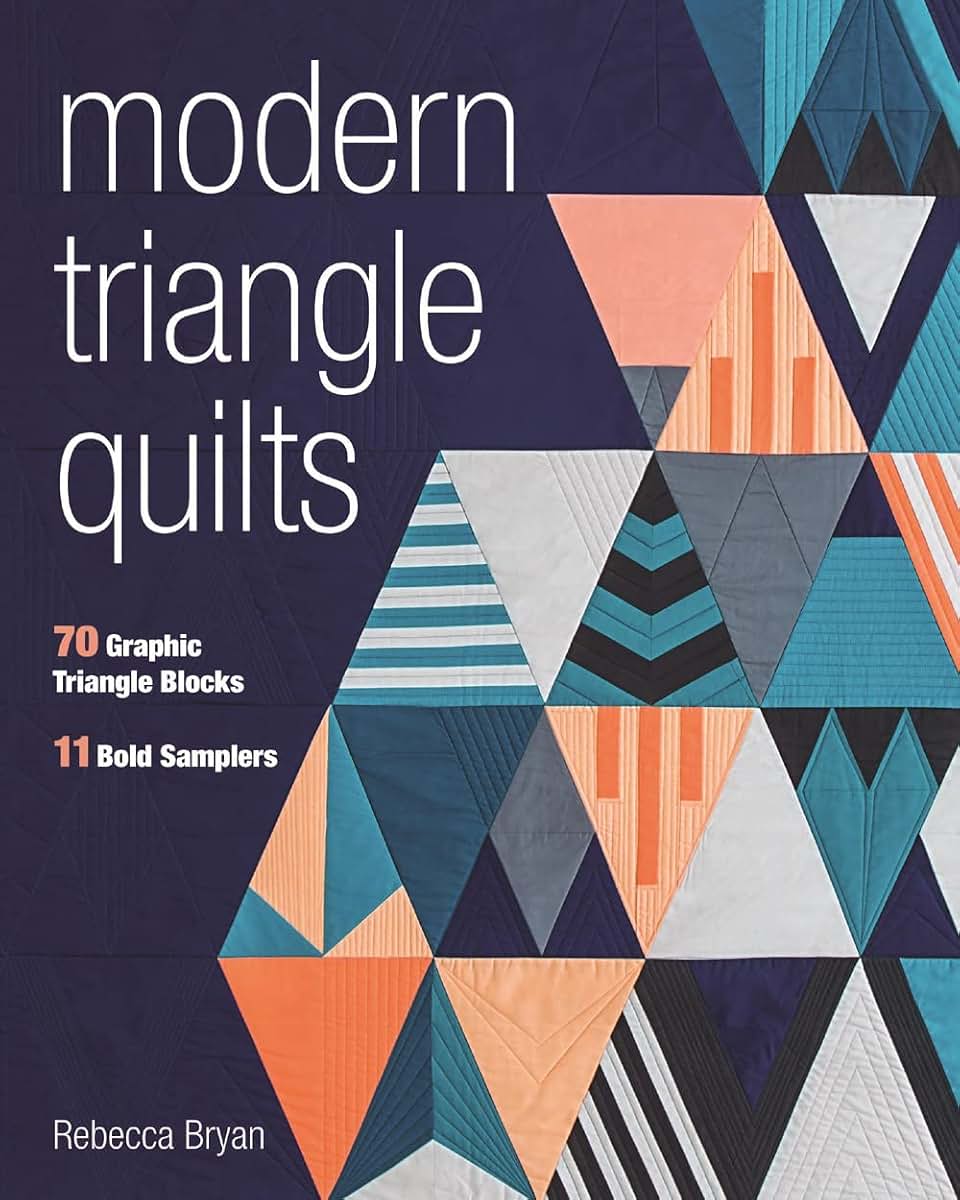 Modern Triangle Quilts: 70 Graphic Triangle Blocks  11 Bold Samplers