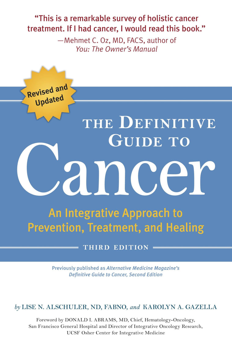 The Definitive Guide to Cancer, 3rd Edition: An Integrative Approach to Prevention, Treatment, and Healing