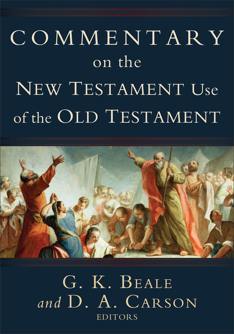 Commentary on the New Testament Use of the Old Testament: A Comprehensive Bible Commentary on Old Testament Quotations, Allusions & Echoes That Appear from Matthew through Revelation