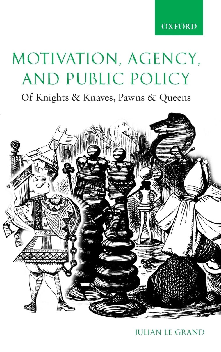 Motivation, Agency, and Public Policy: Of Knights and Knaves, Pawns and Queens