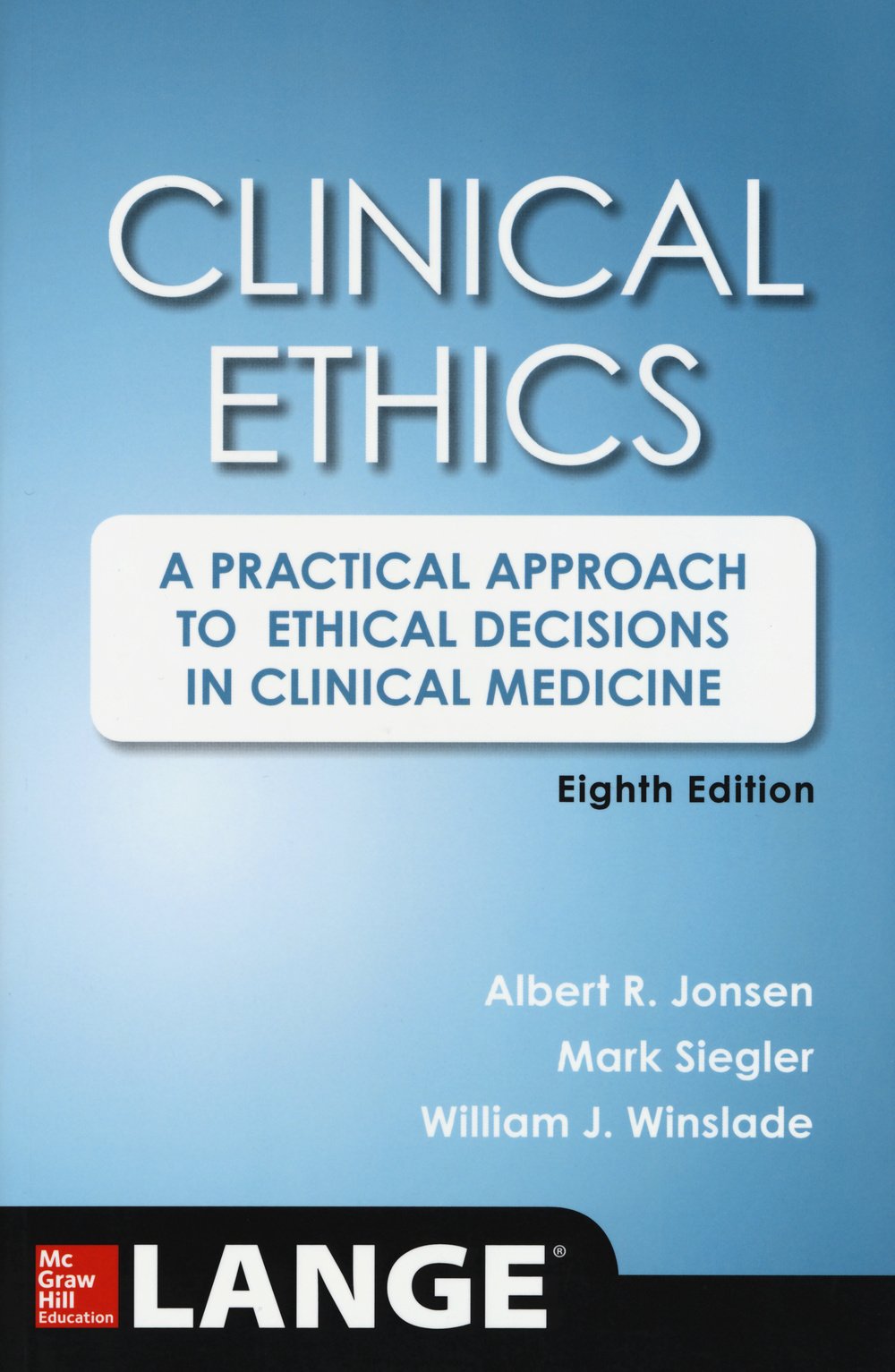 Clinical Ethics, 8th Edition: A Practical Approach to Ethical Decisions in Clinical Medicine, 8E
