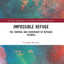 Impossible Refuge: The Control and Constraint of Refugee Futures (On Edge: Ethnographies and Theories of Threshold Phenomena)